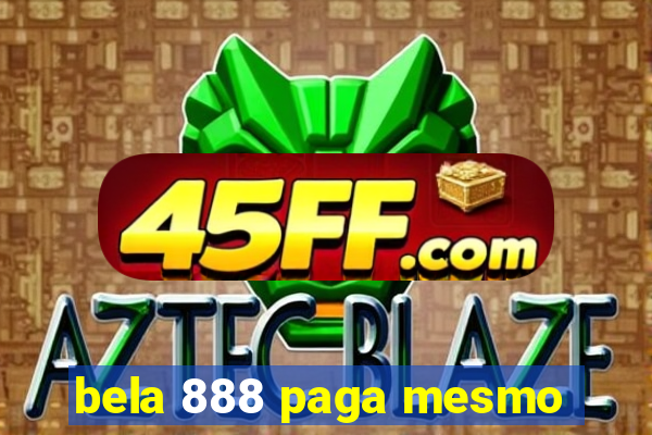 bela 888 paga mesmo